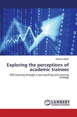 Exploring the perceptions of academic trainees By Malan Marelize