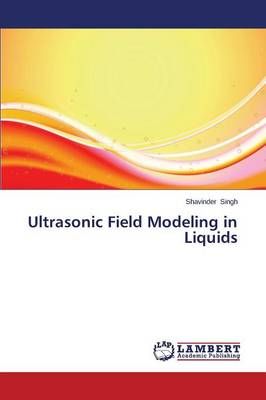Ultrasonic Field Modeling in Liquids By Singh Shavinder 9783659646911