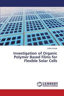 Investigation of Organic Polymer Based Films for Flexible Solar Cells