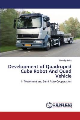 Development of Quadruped Cube Robot And Quad Vehicle By Trika Timothy