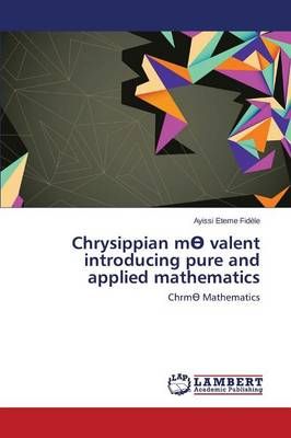 Chrysippian mӨ valent introducing pure and applied mathematics