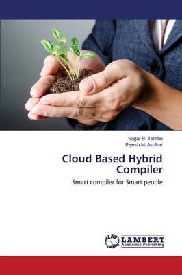 Cloud Based Hybrid Compiler By Tambe Sagar 9783659666018 (Paperback)