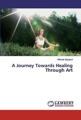 Journey Towards Healing Through Art By Sgrignoli 9783659666643