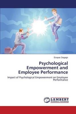 Psychological Empowerment and Employee Performance By Degago Esayas