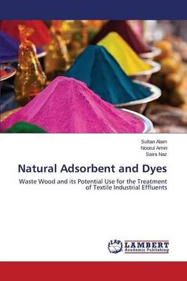 Natural Adsorbent and Dyes By Alam Sultan 9783659667138 (Paperback)
