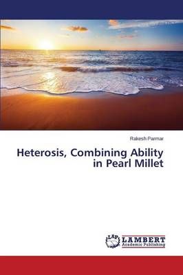 Heterosis, Combining Ability in Pearl Millet By Parmar Rakesh