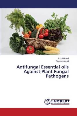 Antifungal Essential oils Against Plant Fungal Pathogens 9783659669637