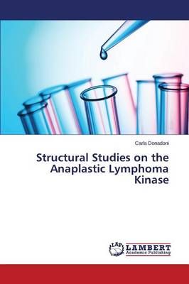 Structural Studies on the Anaplastic Lymphoma Kinase By Donadoni Carla