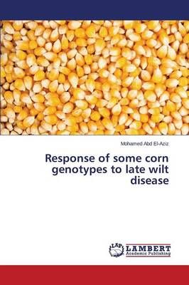 Response of some corn genotypes to late wilt disease By Abd