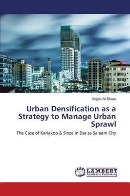 Urban Densification as a Strategy to Manage Urban Sprawl 9783659675188