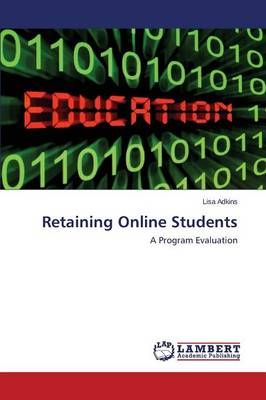 Retaining Online Students By Adkins Lisa 9783659676499 (Paperback)
