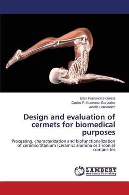 Design and evaluation of cermets for biomedical purposes 9783659679858