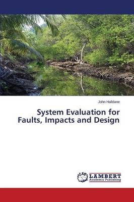 System Evaluation for Faults, Impacts and Design By Halldane John