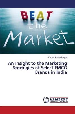 An Insight to the Marketing Strategies of Select FMCG Brands in India