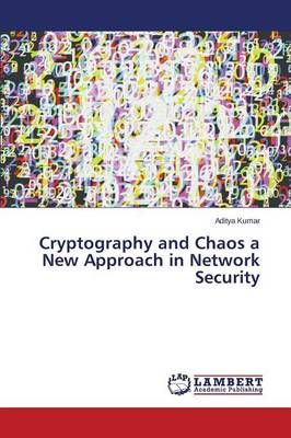 Cryptography and Chaos a New Approach in Network Security (Paperback)