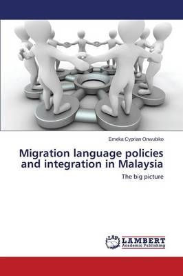 Migration language policies and integration in Malaysia 9783659688690