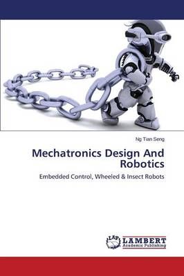 Mechatronics Design And Robotics By Tian Seng Ng 9783659695223