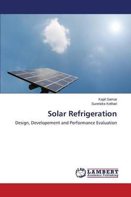 Solar Refrigeration By Samar Kapil 9783659698040 (Paperback)
