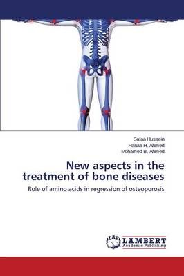 New aspects in the treatment of bone diseases By Hussein Safaa