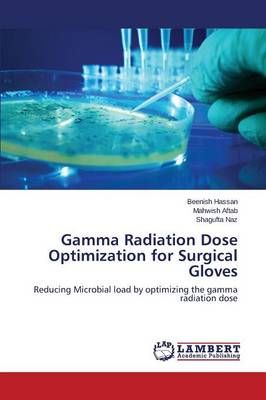 Gamma Radiation Dose Optimization for Surgical Gloves 9783659699511