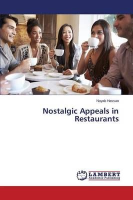 Nostalgic Appeals in Restaurants By Hassan Nayab 9783659706271