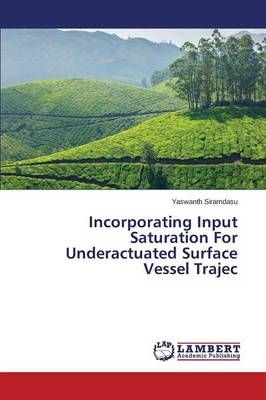 Incorporating Input Saturation For Underactuated Surface Vessel Trajec