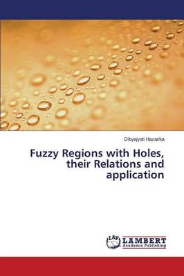 Fuzzy Regions with Holes, their Relations and application (Paperback)