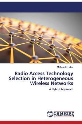 Radio Access Technology Selection in Heterogeneous Wireless Networks