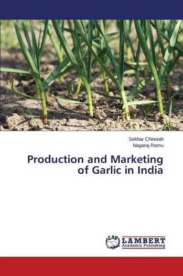 Production and Marketing of Garlic in India By Chinniah Sekhar