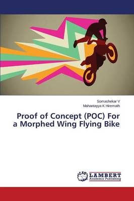 Proof of Concept (POC) For a Morphed Wing Flying Bike By V Somashekar