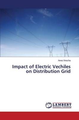 Impact of Electric Vechiles on Distribution Grid By Vinocha Anna
