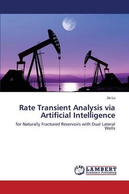 Rate Transient Analysis via Artificial Intelligence By Lu Jia