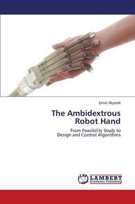 The Ambidextrous Robot Hand By Akyurek Emre 9783659751608 (Paperback)