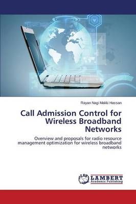 Call Admission Control for Wireless Broadband Networks 9783659754371