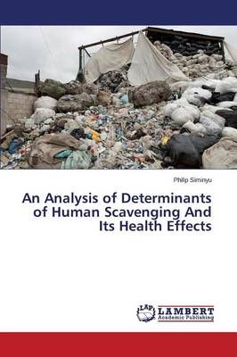 An Analysis of Determinants of Human Scavenging And Its Health Effects