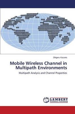 Mobile Wireless Channel in Multipath Environments By Kozono Shigeru