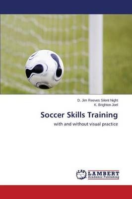 Soccer Skills Training By Silent Night D Jim Reeves 9783659763434