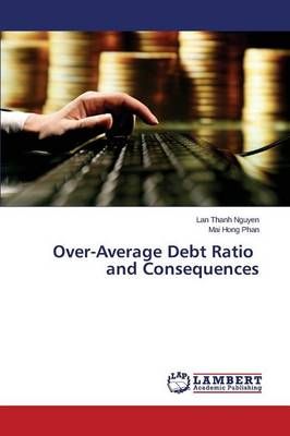 Over-Average Debt Ratio and Consequences By Nguyen Lan Thanh