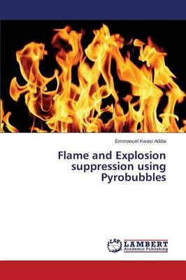 Flame and Explosion suppression using Pyrobubbles 9783659766305