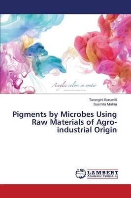 Pigments by Microbes Using Raw Materials of Agro-industrial Origin