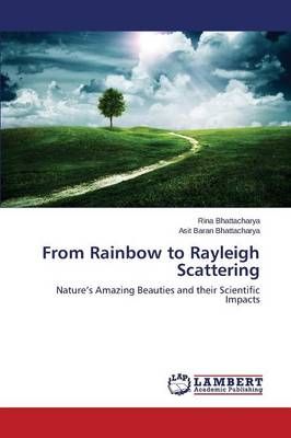 From Rainbow to Rayleigh Scattering By Bhattacharya Rina 9783659769573