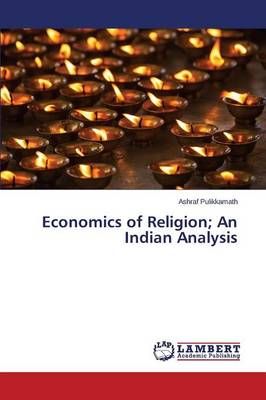 Economics of Religion; An Indian Analysis By Pulikkamath Ashraf