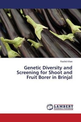 Genetic Diversity and Screening for Shoot and Fruit Borer in Brinjal