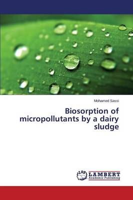 Biosorption of micropollutants by a dairy sludge By Sassi Mohamed