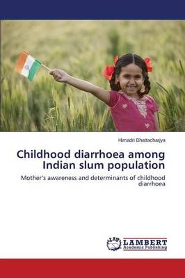 Childhood diarrhoea among Indian slum population 9783659776656