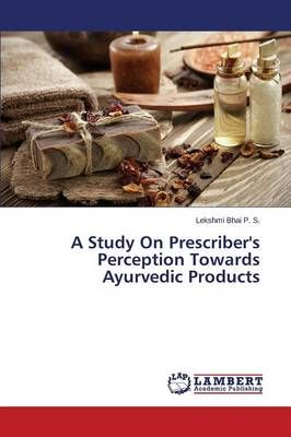 A Study On Prescriber's Perception Towards Ayurvedic Products