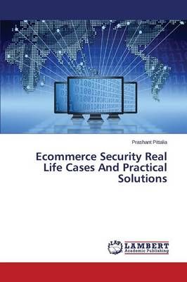 Ecommerce Security Real Life Cases And Practical Solutions (Paperback)