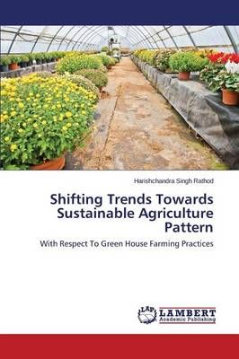 Shifting Trends Towards Sustainable Agriculture Pattern 9783659779152