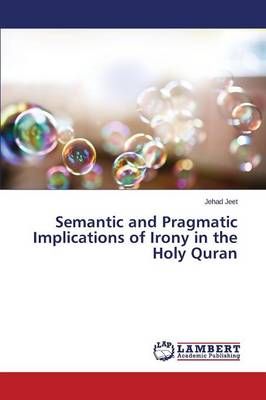 Semantic and Pragmatic Implications of Irony in the Holy Quran