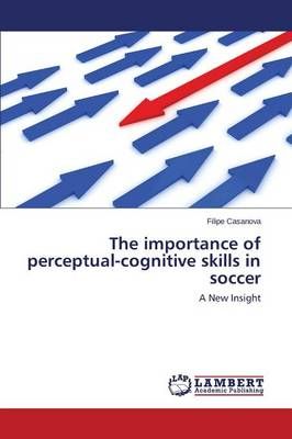 The importance of perceptual-cognitive skills in soccer 9783659781049